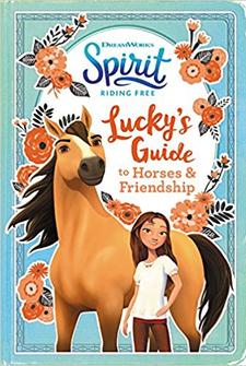 SPIRIT – RIDING FREE – Lucky’s Guide to Horses & Friendship