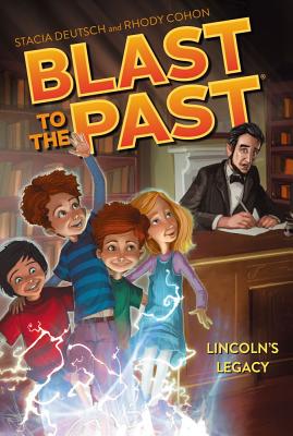 BLAST TO THE PAST: LINCOLN’S LEGACY (Book #1)