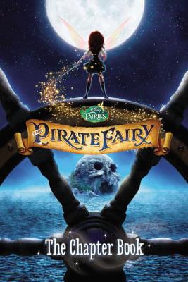 DISNEY FARIES: THE PIRATE FAIRY: THE CHAPTER BOOK
