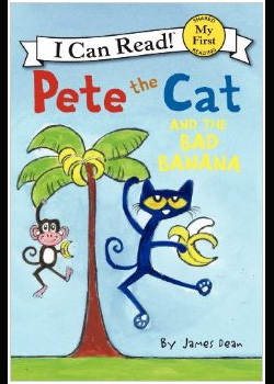 PETE THE CAT: AND THE BAD BANANA (My First I Can Read)