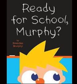 READY FOR SCHOOL, MURPHY?