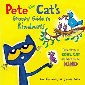 PETE THE CAT’S GROOVY GUIDE TO KINDNESS
