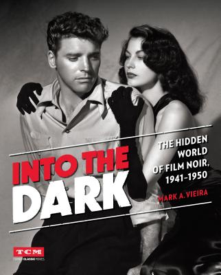INTO THE DARK-The Hidden World of Film Noir, 1941-1950